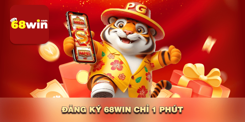 Đăng ký 68win chỉ 1 phút