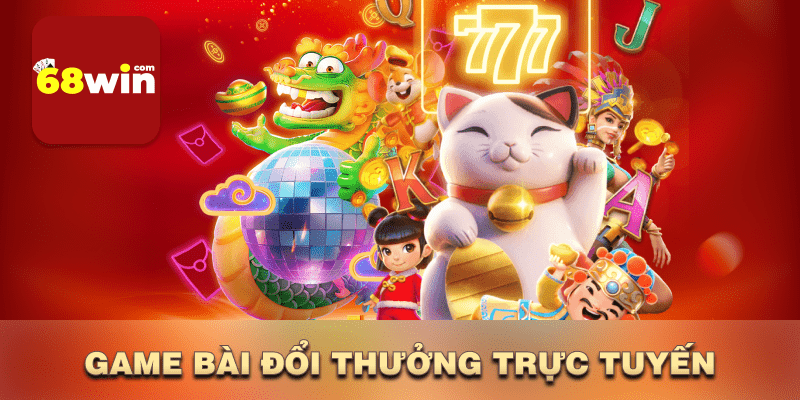 Game bài đổi thưởng trực tuyến 68win